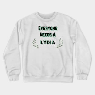 Lydia Name Design Everyone Needs A Lydia Crewneck Sweatshirt